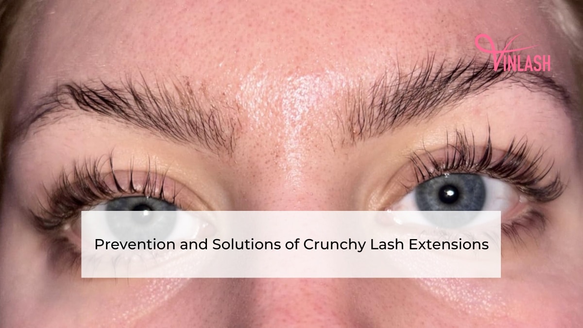 Prevention and Solutions of Crunchy Lash Extensions