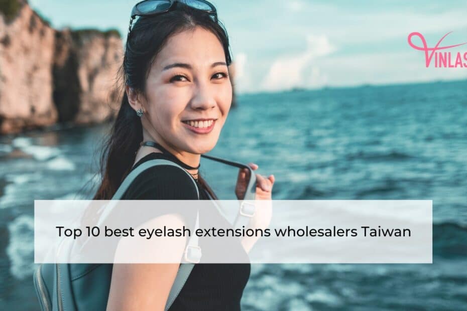 Top 10 best eyelash extensions wholesalers Taiwan