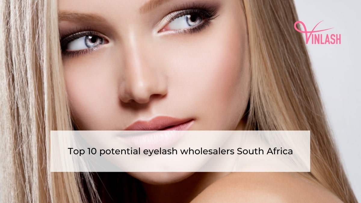 Top 10 potential eyelash wholesalers South Africa