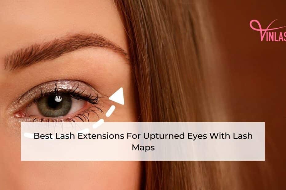 Best Lash Extensions For Upturned Eyes With Lash Maps