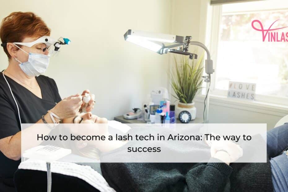 how-to-become-a-lash-tech-in-arizona-the-way-to-success