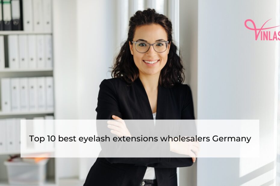 Top 10 best eyelash extensions wholesalers Germany